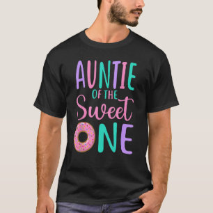 Auntie of the Sweet one Aunt 1st Birthday Girl Don T-Shirt