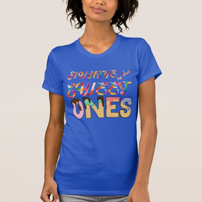 Auntie of the Sweet Ones  T-Shirt (Front)