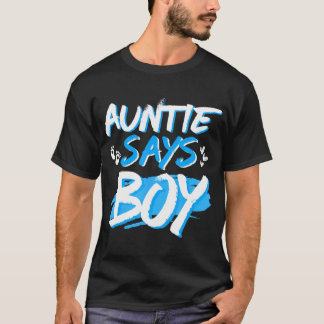 Auntie Says Boy Gender Reveal Baby Shower Party Ma T-Shirt