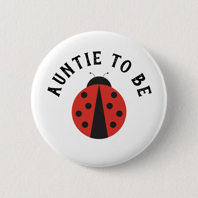 Auntie to be button for ladybug baby shower (Front)