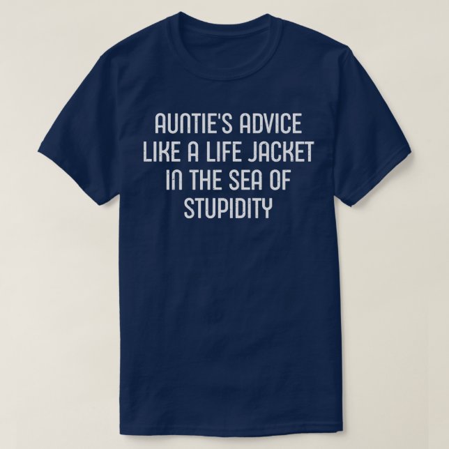 Aunties Advice Like a Life Jacket in the Sea of St T-Shirt (Design Front)