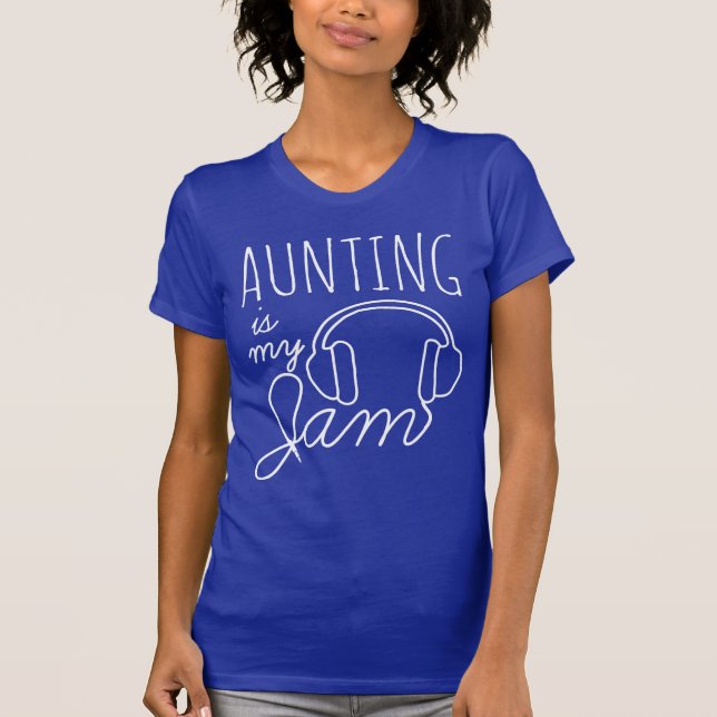 Aunting is my jam fun T-Shirt (Front)