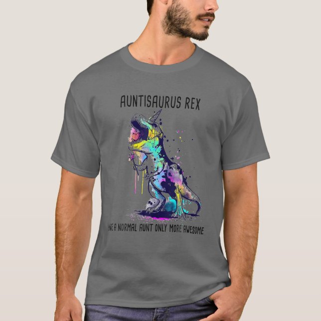 Auntisaurus Rex Like a normal aunt only more aweso T-Shirt (Front)