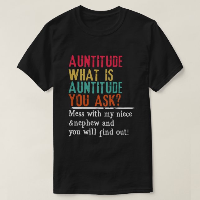 Auntitude You Ask T-Shirt (Design Front)
