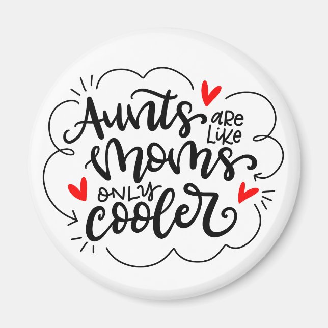 Aunts are like moms, only cooler. magnet (Front)