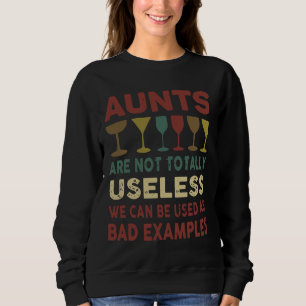 Aunts Are Not Totally Useless We Can Be Used As Ba Sweatshirt