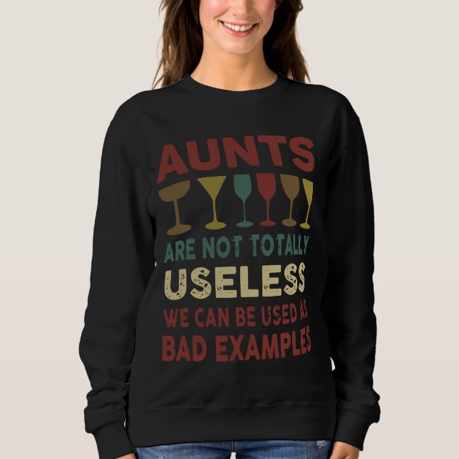Aunts Are Not Totally Useless We Can Be Used As Ba Sweatshirt (Front)