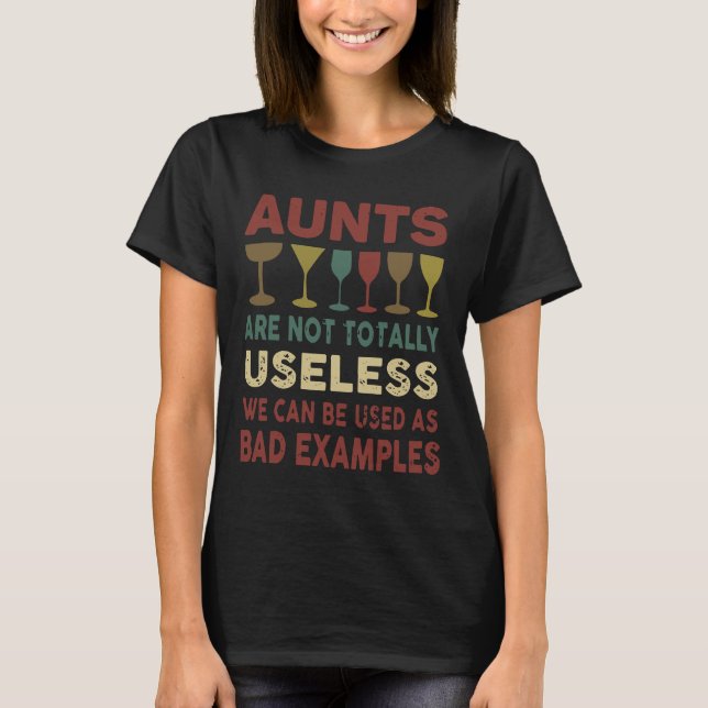 Aunts Are Not Totally Useless We Can Be Used As Ba T-Shirt (Front)