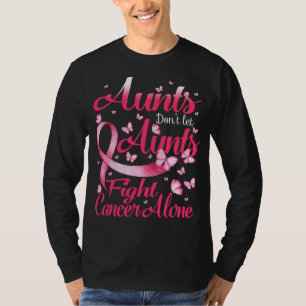 Aunts Dont Let Aunts Fight Breast Cancer Alone Gif T-Shirt