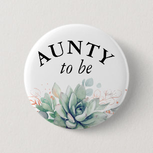 Aunty to be - Watercolor Succulents Baby Shower Bu 6 Cm Round Badge