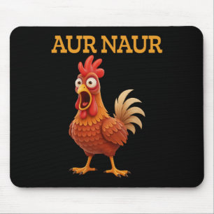Aur Naur Chicken Meme Funny Cartoon Rooster Mouse Pad