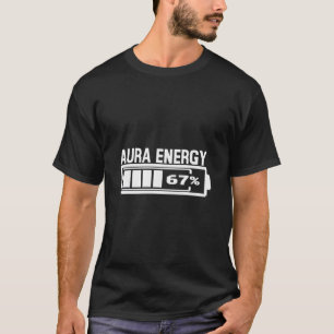Aura Energy 67 Funny Six Seven Meme Gen Alpha Slan T-Shirt