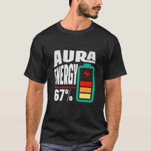 Aura Energy 67 Six Seven Funny Viral Meme Gen Alph T-Shirt
