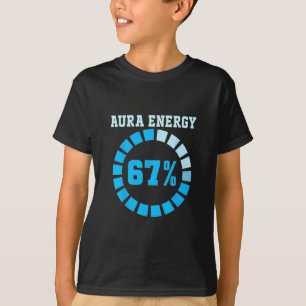 Aura Energy At 67 Funny Six Seven Meme Lets Get 6 T-Shirt