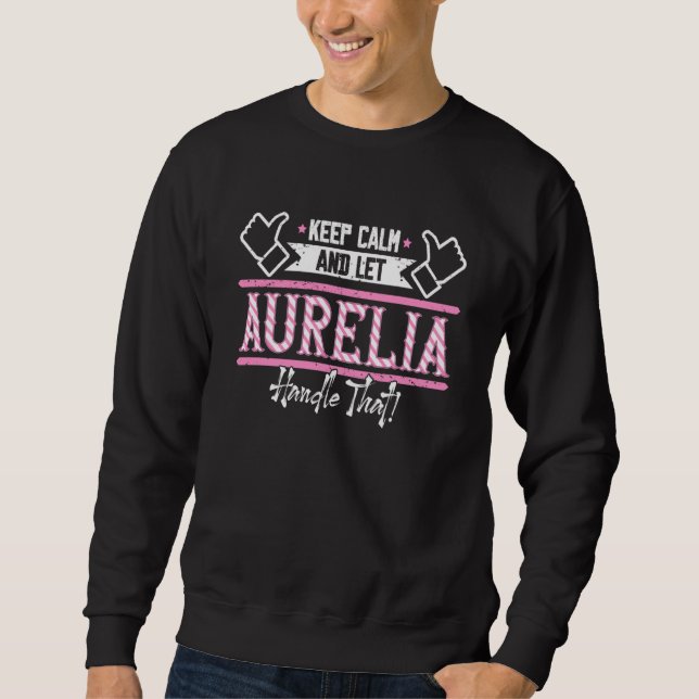 Aurelia Keep Calm and let Aurelia Handle that Sweatshirt (Front)