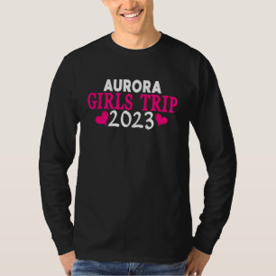 Aurora Girls Trip  2023 Women's Bachelorette Party T-Shirt