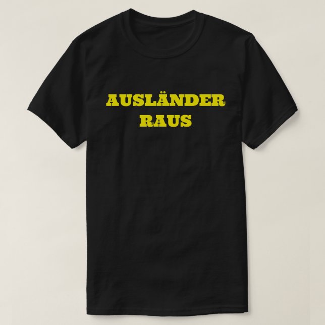 AUSLÄNDER RAUS T-Shirt (Design Front)