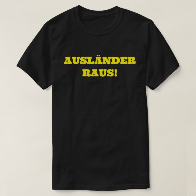 AUSLÄNDER RAUS! T-Shirt (Design Front)