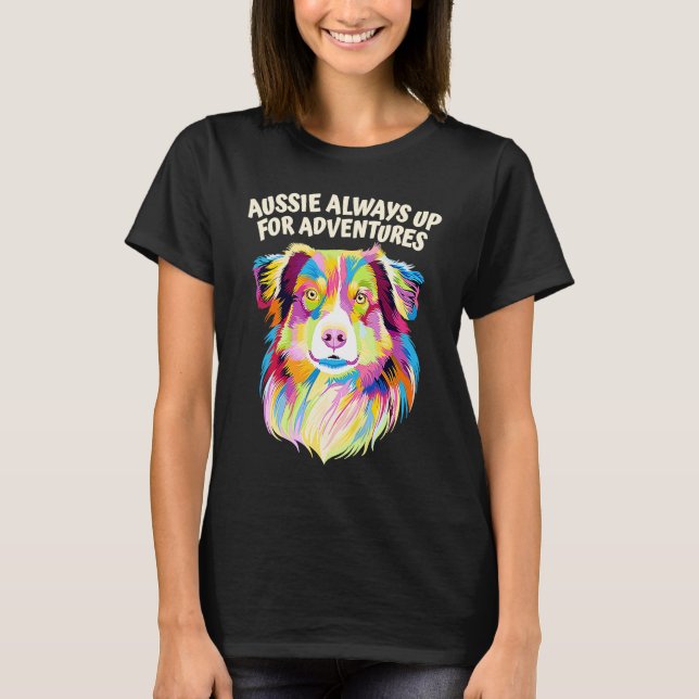 Aussie Always Up for Adventures Australian Shepher T-Shirt (Front)