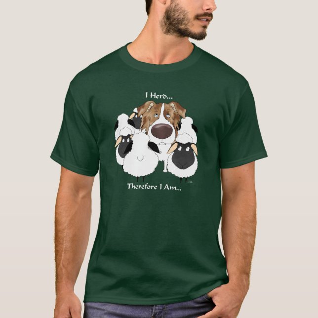 Aussie - I Herd Therefore I Am T-Shirt (Front)