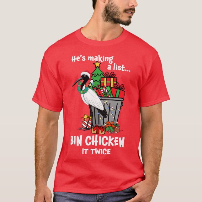 Aussie Xmas Bin Chicken He is making a list T-Shirt (Front)