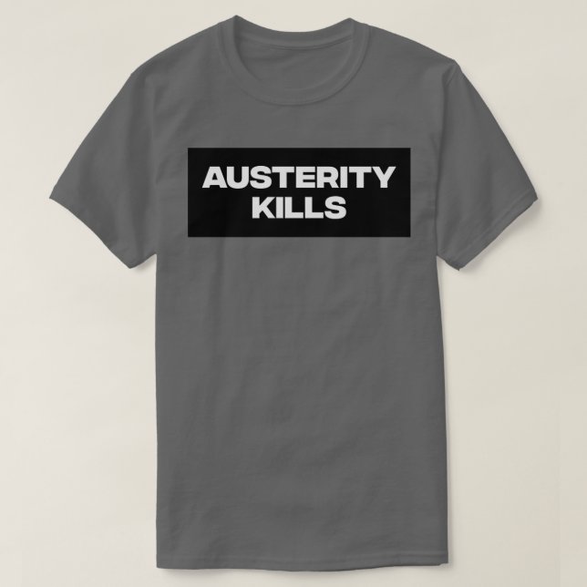 Austerity Kills1 T-Shirt (Design Front)
