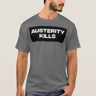 Austerity Kills1 T-Shirt
