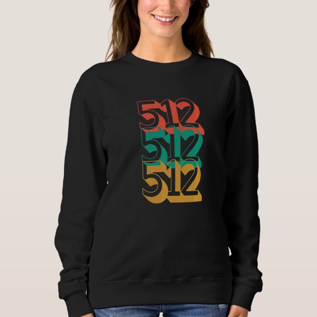 Austin Texas 512 Area Code Cool Eighties Inspired  Sweatshirt (Front)