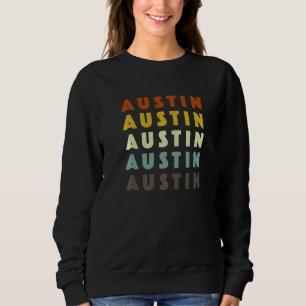 Austin Texas American Tx Usa Hometown Resident Sweatshirt