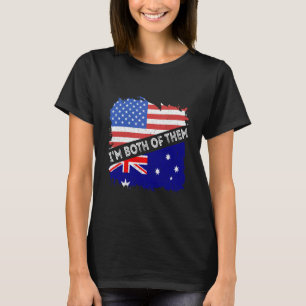 Australia Flag I'm Both Of Them USA America Austra T-Shirt