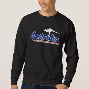 Australia is Calling and I Must Go Kangaroo  Quote Sweatshirt