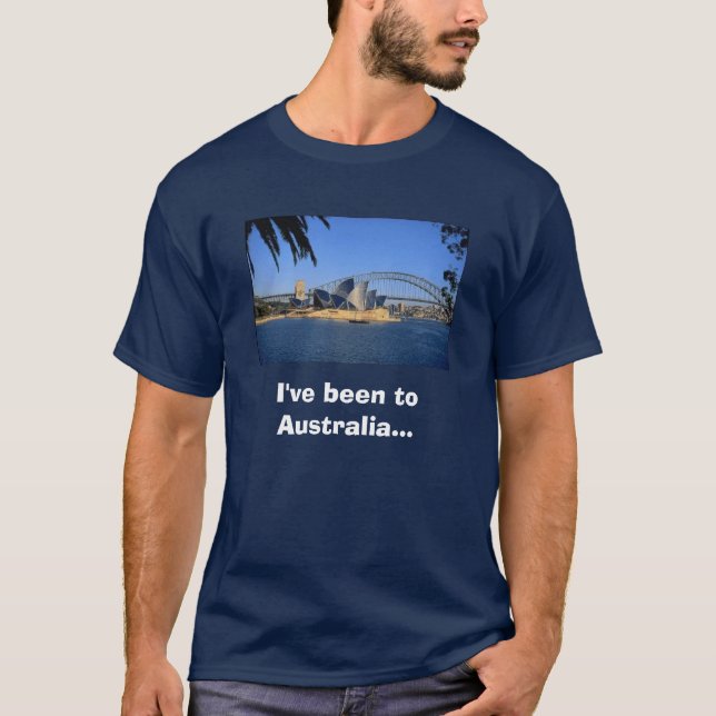 Australia, I've been to Australia... T-Shirt (Front)