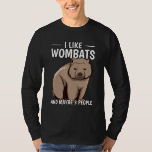Australia Quote I Like Wombats And Maybe 3 People T-Shirt