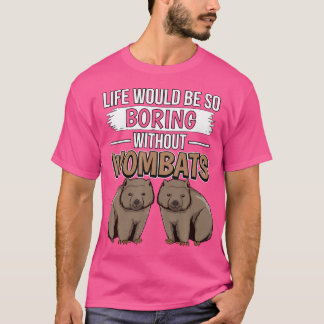 Australia Quote Life Would Be So Boring Without Wo T-Shirt