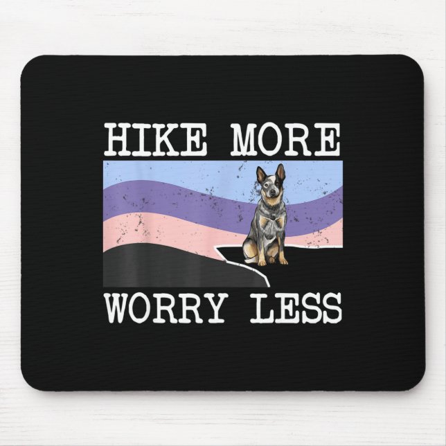 Australian cattle dog hike more worry less graphic mouse pad (Front)