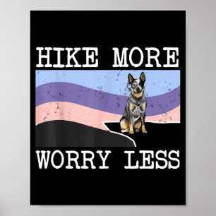 Australian cattle dog hike more worry less graphic poster
