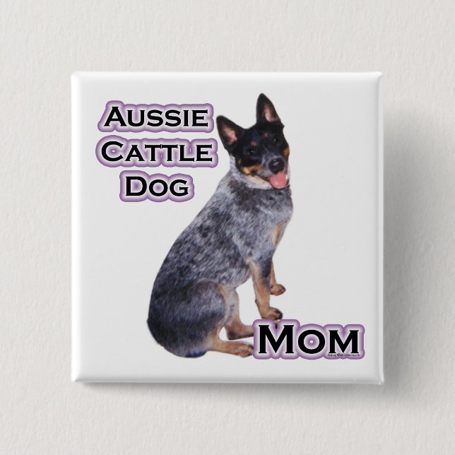 Australian Cattle Dog Mum 4 - Button (Front)