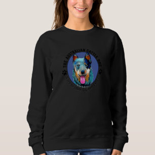 Australian Cattle Dog When No Other Dog Breed Will Sweatshirt