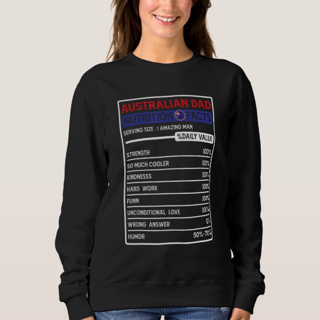 Australian Dad Hero Nutritional Facts Father's Day Sweatshirt (Front)