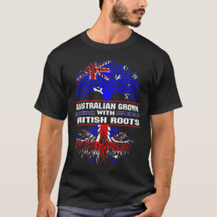 Australian Grown with British Roots T-Shirt