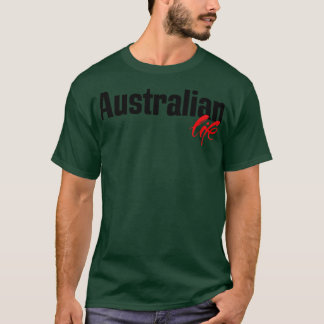 Australian Life Australia Raised Me T-Shirt