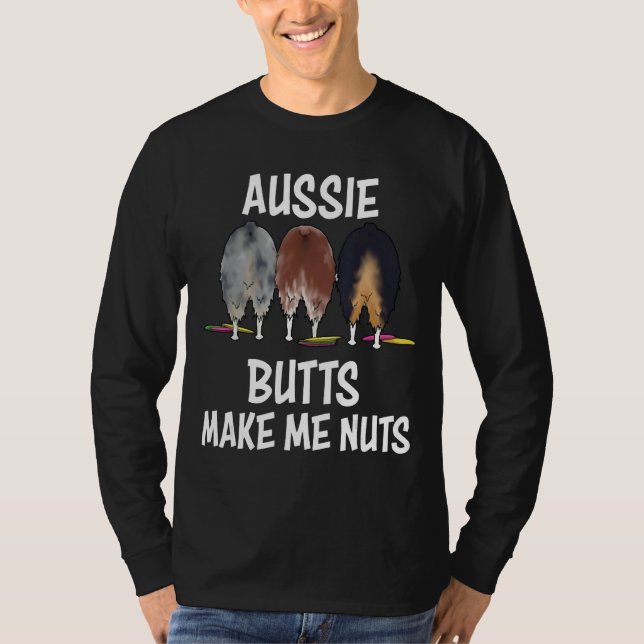 Australian Shepherd aussie Butts make me Nuts Shep T-Shirt (Front)