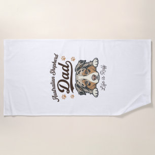 Australian Shepherd Dad Life Is Ruff Vintage Shirt Beach Towel