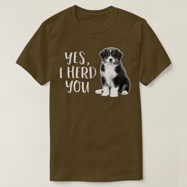 Australian Shepherd Herding Dog Funny I Herd You M T-Shirt (Design Front)