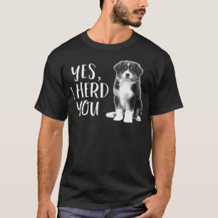Australian Shepherd Herding Dog Funny I Herd You M T-Shirt