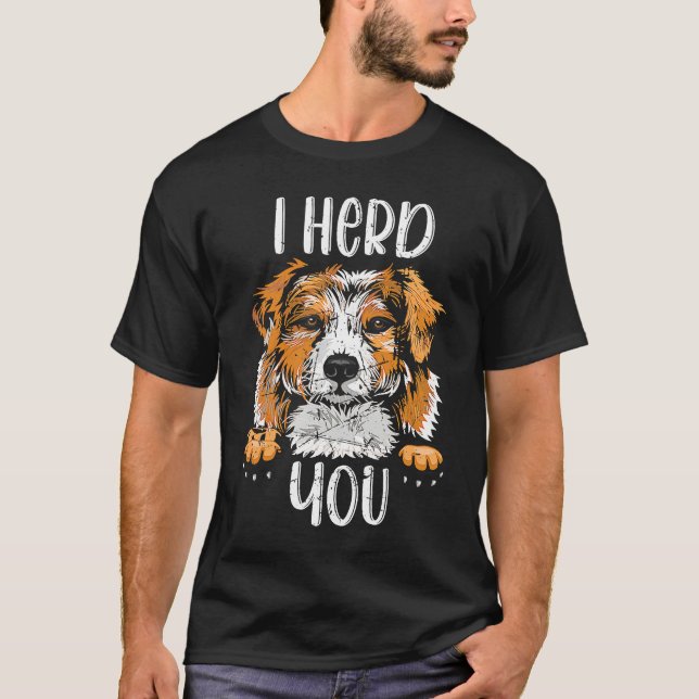 Australian Shepherd I Herd You Aussie Owner Love T-Shirt (Front)
