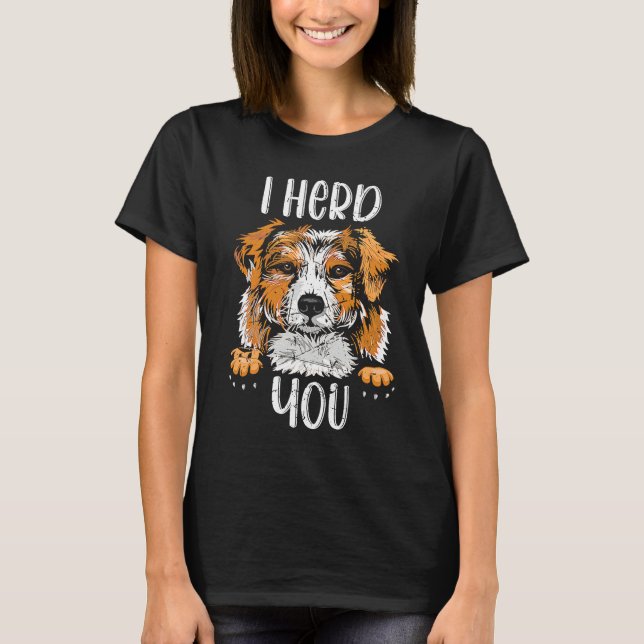 Australian Shepherd I Herd You Aussie Owner Love T-Shirt (Front)