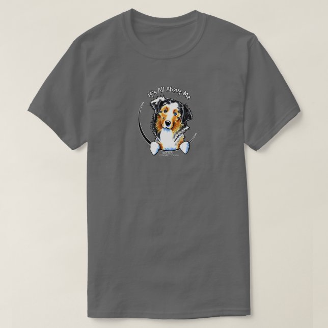 Australian Shepherd "Its All About Me" T-Shirt (Design Front)
