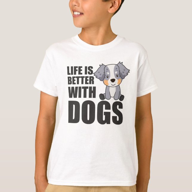Australian Shepherd Life Is Better With Dogs T-Shirt (Front)