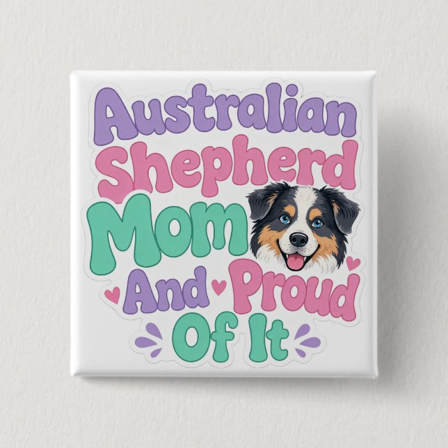 Australian Shepherd Mum and Proud Button (Front)